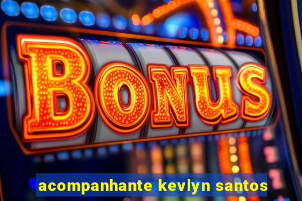 acompanhante kevlyn santos